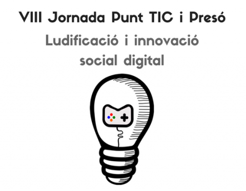 Ludificació i innovació social digital: VIII Jornada Punt TIC i presó