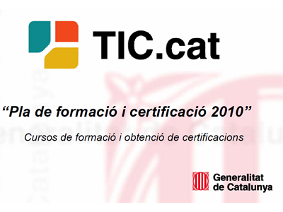 TIC.cat - Pla de formació i certificació 2010
