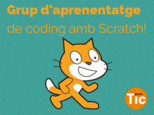 Apunta't al grup d'aprenentatge de coding amb Scratch!